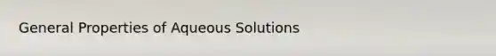 General Properties of Aqueous Solutions