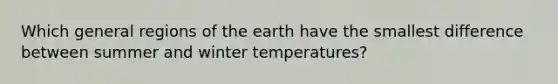 Which general regions of the earth have the smallest difference between summer and winter temperatures?