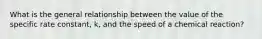 What is the general relationship between the value of the specific rate constant, k, and the speed of a chemical reaction?