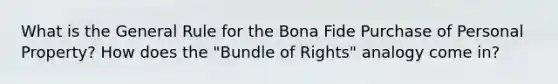 What is the General Rule for the Bona Fide Purchase of Personal Property? How does the "Bundle of Rights" analogy come in?