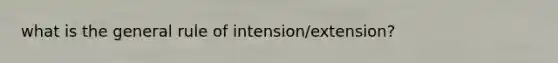 what is the general rule of intension/extension?