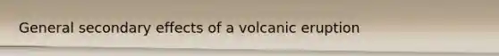 General secondary effects of a volcanic eruption