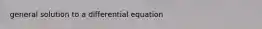 general solution to a differential equation