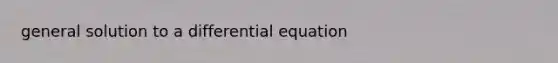 general solution to a differential equation