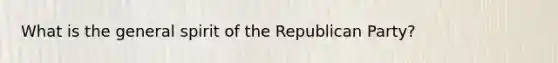 What is the general spirit of the Republican Party?