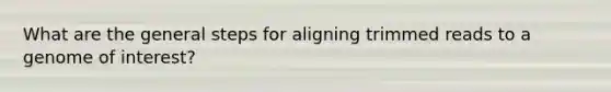 What are the general steps for aligning trimmed reads to a genome of interest?