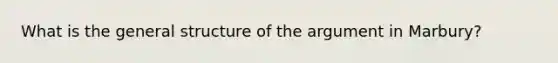 What is the general structure of the argument in Marbury?