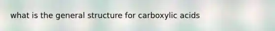 what is the general structure for carboxylic acids