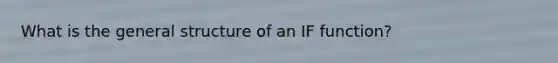 What is the general structure of an IF function?