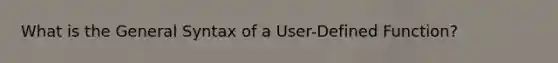 What is the General Syntax of a User-Defined Function?