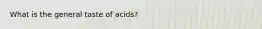 What is the general taste of acids?