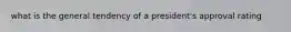 what is the general tendency of a president's approval rating