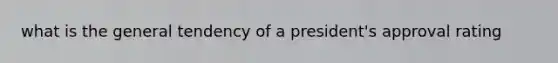 what is the general tendency of a president's approval rating