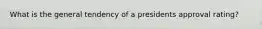 What is the general tendency of a presidents approval rating?