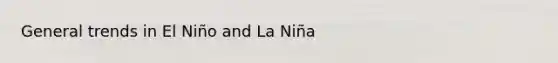 General trends in El Niño and La Niña