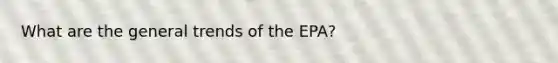 What are the general trends of the EPA?