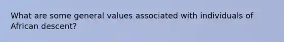 What are some general values associated with individuals of African descent?