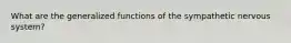 What are the generalized functions of the sympathetic nervous system?