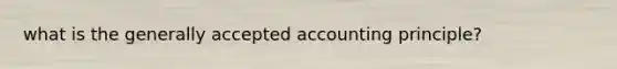 what is the generally accepted accounting principle?