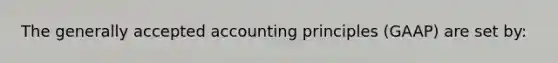 The generally accepted accounting principles (GAAP) are set by: