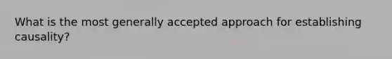 What is the most generally accepted approach for establishing causality?