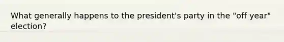 What generally happens to the president's party in the "off year" election?