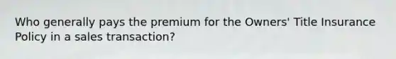 Who generally pays the premium for the Owners' Title Insurance Policy in a sales transaction?