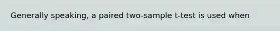 Generally speaking, a paired two-sample t-test is used when