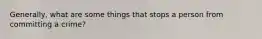 Generally, what are some things that stops a person from committing a crime?