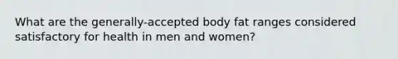 What are the generally-accepted body fat ranges considered satisfactory for health in men and women?