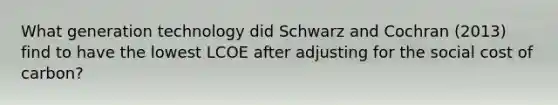 What generation technology did Schwarz and Cochran (2013) find to have the lowest LCOE after adjusting for the social cost of carbon?