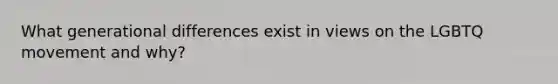 What generational differences exist in views on the LGBTQ movement and why?
