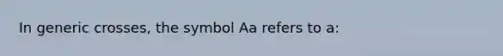 In generic crosses, the symbol Aa refers to a: