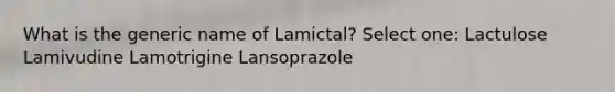 What is the generic name of Lamictal? Select one: Lactulose Lamivudine Lamotrigine Lansoprazole