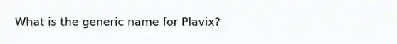 What is the generic name for Plavix?