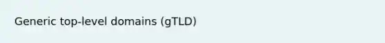 Generic top-level domains (gTLD)