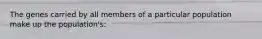 The genes carried by all members of a particular population make up the population's:
