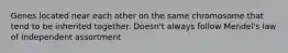 Genes located near each other on the same chromosome that tend to be inherited together. Doesn't always follow Mendel's law of independent assortment