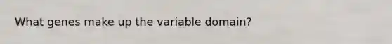 What genes make up the variable domain?