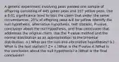 A genetic experiment involving peas yielded one sample of offspring consisting of 445 green peas and 157 yellow peas. Use a 0.01 significance level to test the claim that under the same​ circumstances, 25​% of offspring peas will be yellow. Identify the null​ hypothesis, alternative​ hypothesis, test​ statistic, P-value, conclusion about the null​ hypothesis, and final conclusion that addresses the original claim. Use the​ P-value method and the normal distribution as an approximation to the binomial distribution. a.) What are the null and alternative​ hypotheses? b.) What is the test​ statistic? Z= c.)What is the​ P-value d.)What is the conclusion about the null​ hypothesis? e.)What is the final​ conclusion?