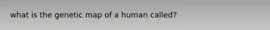 what is the genetic map of a human called?