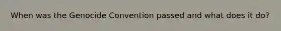 When was the Genocide Convention passed and what does it do?