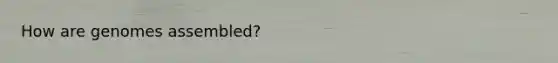 How are genomes assembled?
