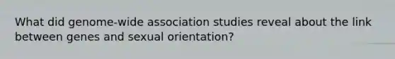 What did genome-wide association studies reveal about the link between genes and sexual orientation?