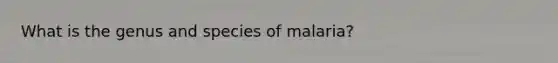 What is the genus and species of malaria?