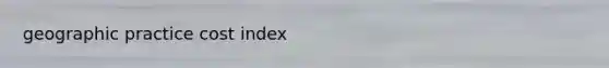 geographic practice cost index