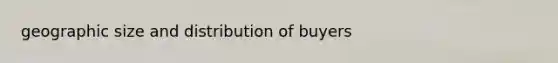 geographic size and distribution of buyers