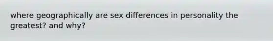 where geographically are sex differences in personality the greatest? and why?