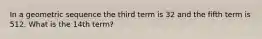 In a geometric sequence the third term is 32 and the fifth term is 512. What is the 14th term?