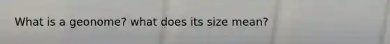 What is a geonome? what does its size mean?